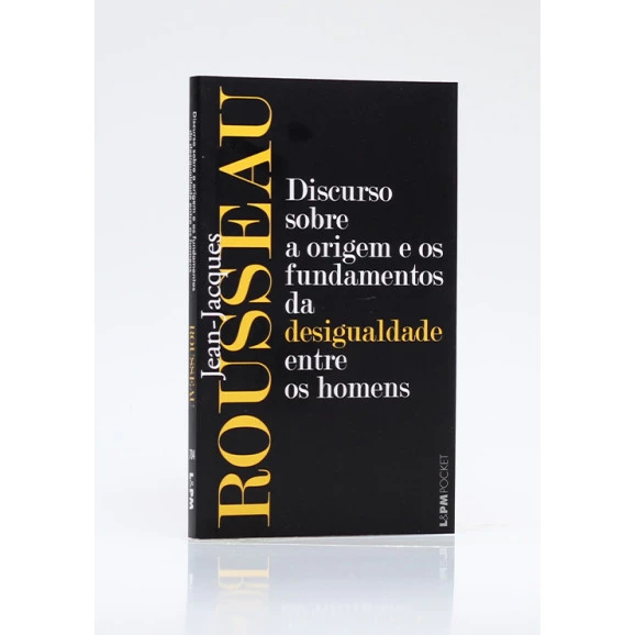 Discurso Sobre a Origem e os Fundamentos da Desigualdade Entre os Homens | Edição de Bolso | Jean - Jacques Rousseau