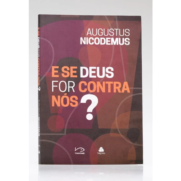 E se Deus For Contra Nós? | Augustus Nicodemus