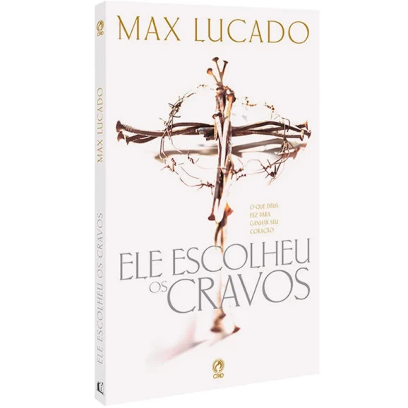 Ele Escolheu Os Cravos | Max Lucado