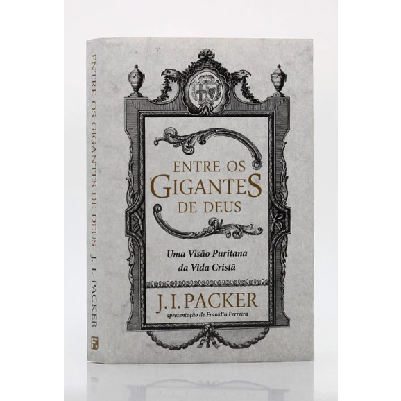 Entre os Gigantes de Deus | J. I. Packer