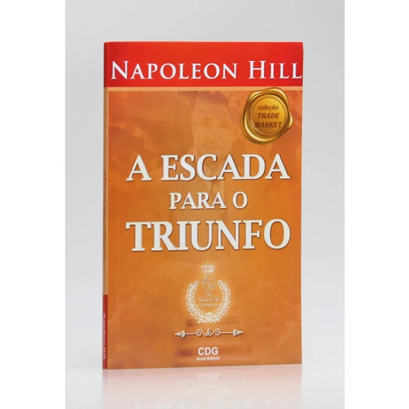 A Escada Para o Triunfo | Napoleon Hill