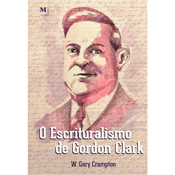 O Escrituralismo de Gordon Clark | W. Gary Crampton