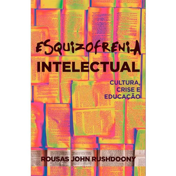 Esquizofrenia Intelectual | Rousas John Rushdoony