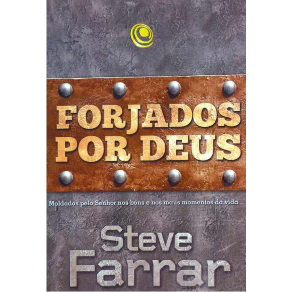 Forjados por Deus | Steve Farrar