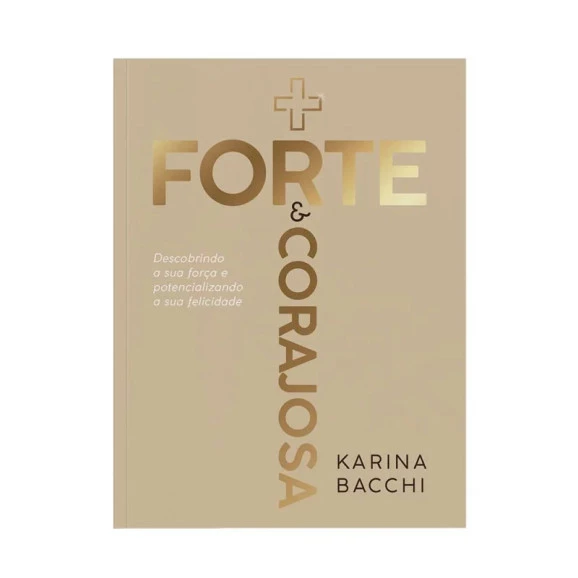 Forte e Corajosa | Karina Bacchi 