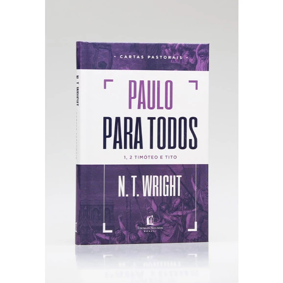 Paulo Para Todos | 1, 2 Timóteo e Tito | N. T. Wright