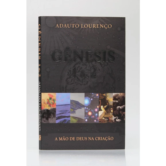 Gênesis 1 & 2  | A Mão de Deus na Criação | Adauto Lourenço