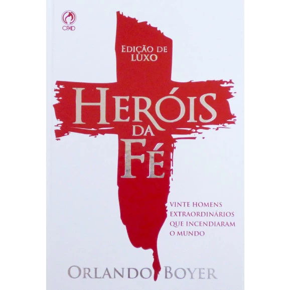 Heróis da Fé | Edição Luxo | Orlando Boyer 