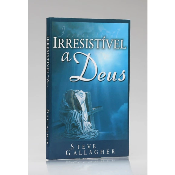 Livro Irresistível a Deus | Steve Gallagher