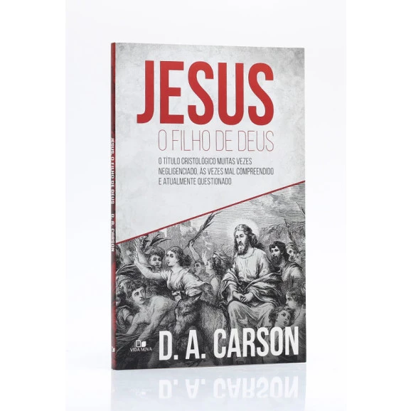 Jesus, o Filho de Deus | D. A. Carson 