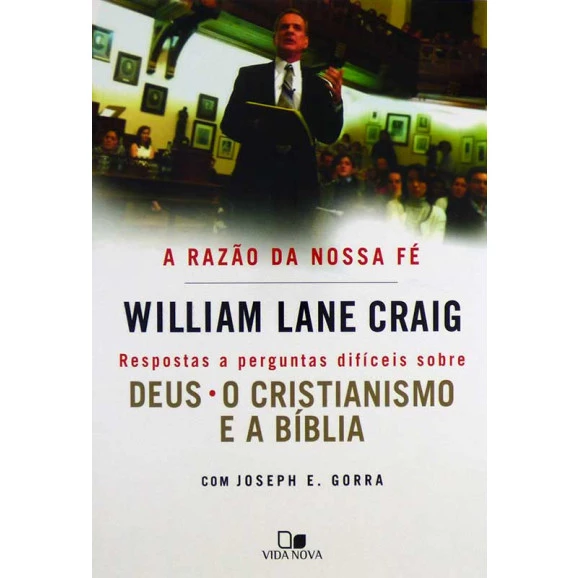 A Razão da Nossa Fé | William Lane Craig