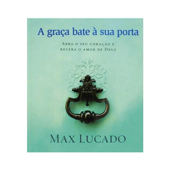 Livro A Graça Bate à Sua Porta – Max Lucado
