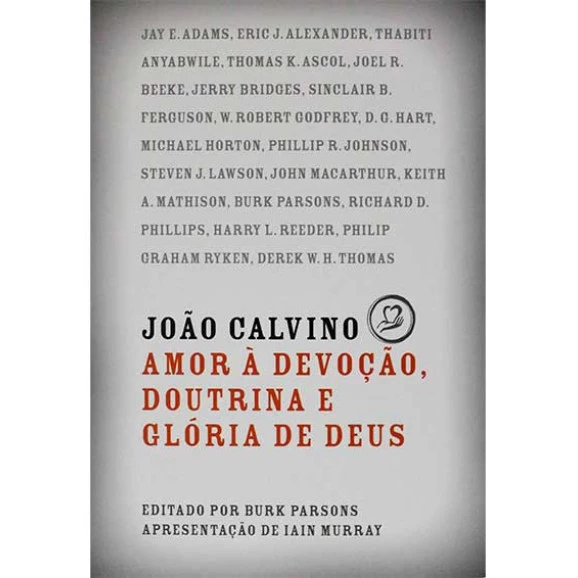 Livro João Calvino Amor A Devoção, Doutrina E Glória A Deus | Burk Parsons
