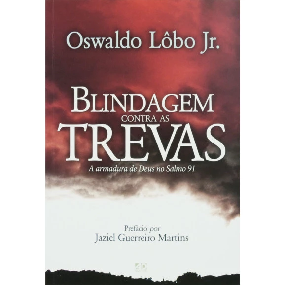 Blindagem Contra as Trevas | Oswaldo Lôbo Jr.