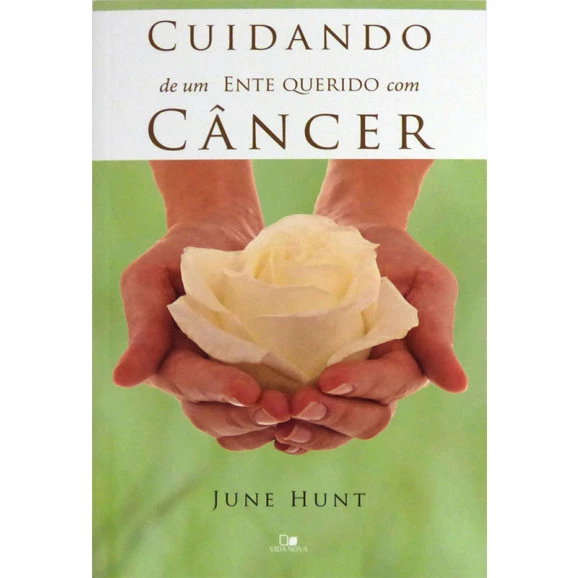 Cuidando de Um Ente Querido Com Câncer | June Hunt