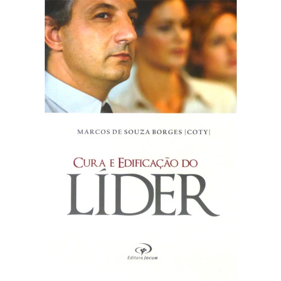 Cura e Edificação do Líder | Marcos De Souza Borges