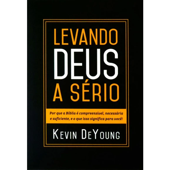Livro Levando Deus a Sério | Kevin De Young