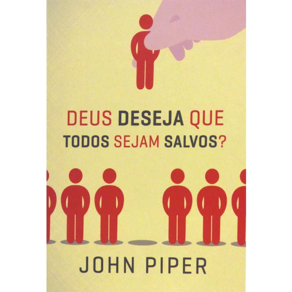 Deus Deseja Que Todos Sejam Salvos | John Piper