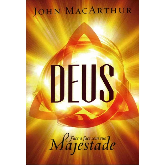 Deus | Face a Face com Sua Majestade | John MacArthur
