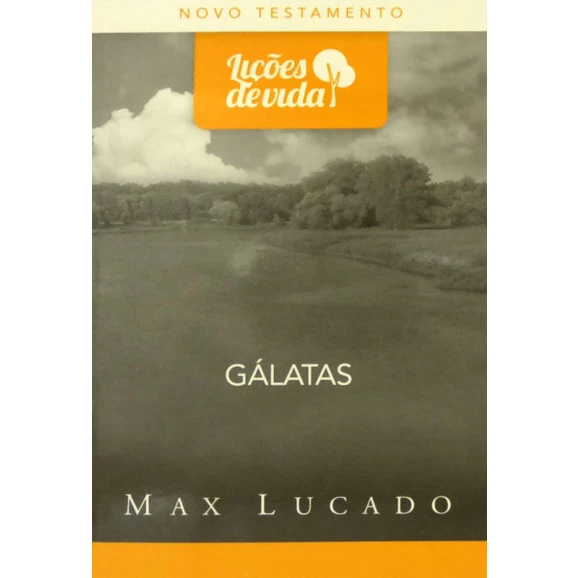 Série Lições de Vida | Gálatas | Max Lucado 