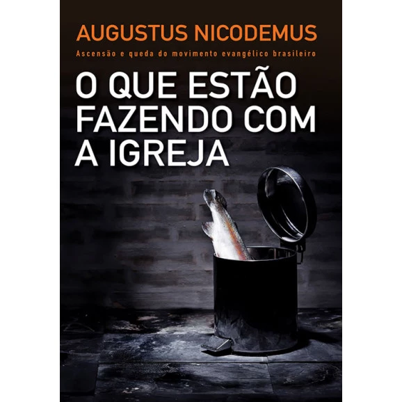 O Que Estão Fazendo Com A Igreja | Augustus Nicodemus 