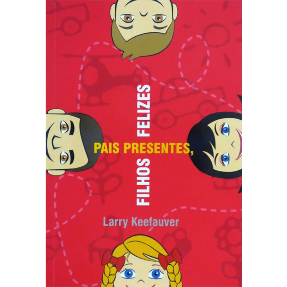 Pais Presentes, Filhos Felizes | Larry Keefauver