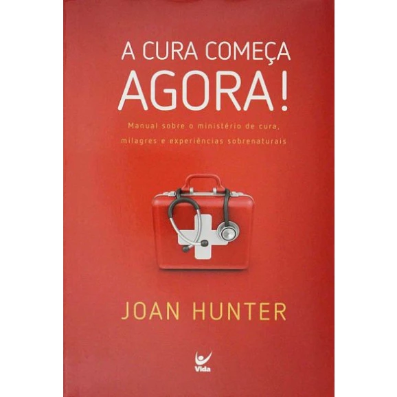 A Cura Começa Agora! | Joan Hunter
