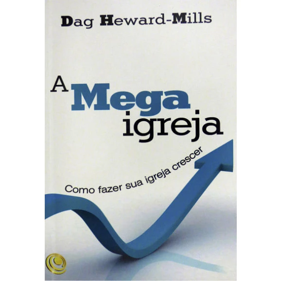A Mega Igreja | Dag Heward - Mills