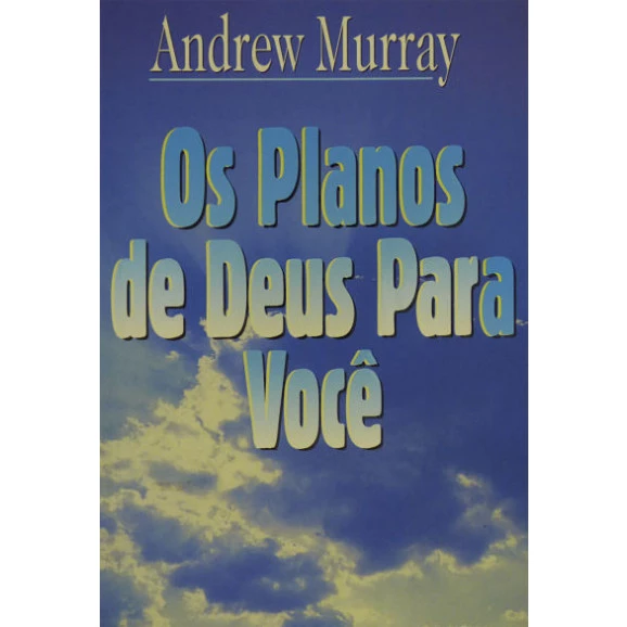 Os Planos de Deus Para Você | Andrew Murray