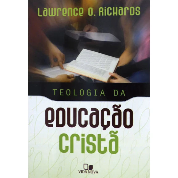Teologia da Educação Cristã | Lawerence O. Richards