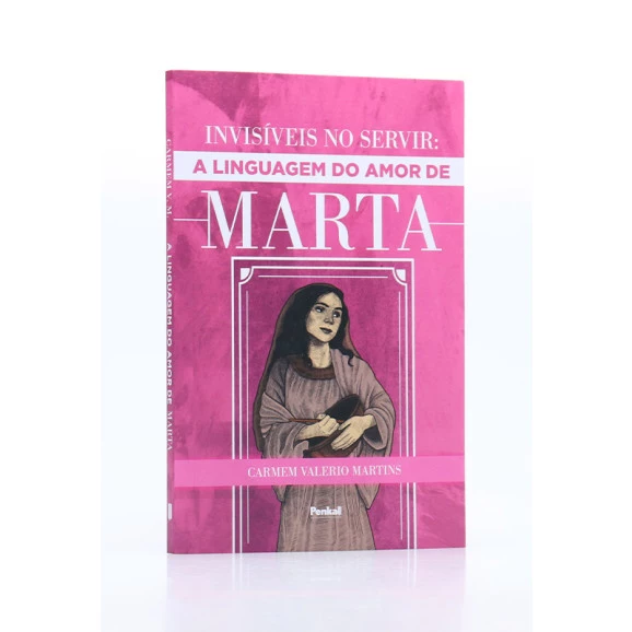 Invisíveis no Servir: A Linguagem do Amor de Marta | Carmem Valerio Martins