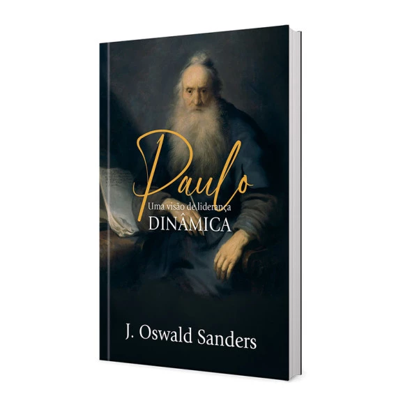 Paulo - Uma Visão De Lideranca Dinâmica | J. Oswald Sanders