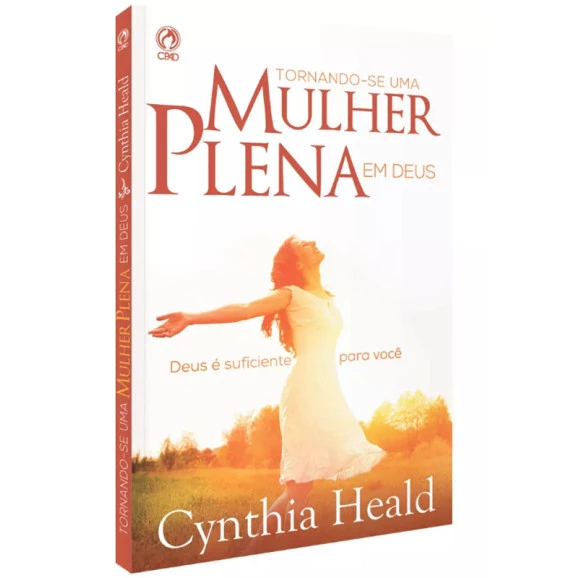 Tornando-se Uma Mulher Plena Em Deus | Cynthya Heald