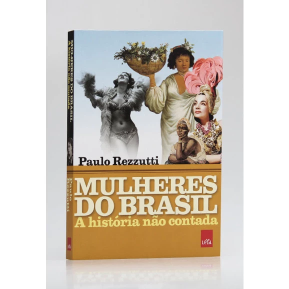 A História Não Contada | Mulheres do Brasil | Paulo Rezzutti