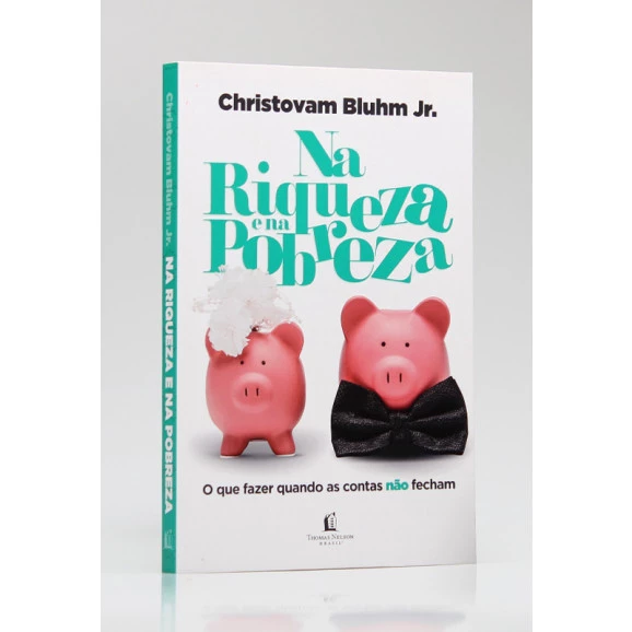 Na Riqueza e na Pobreza | Christovam Bluhm Jr.