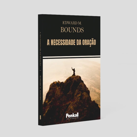 A Necessidade da Oração | Edwards M. Bounds