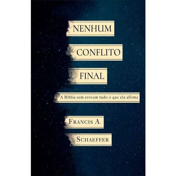 Nenhum Conflito Final | Francis A. Schaeffer