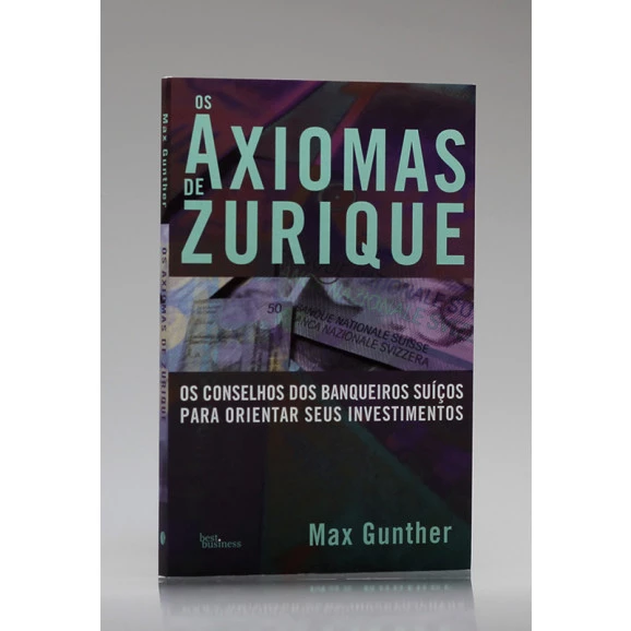Os Axiomas de Zurique | Max Gunther