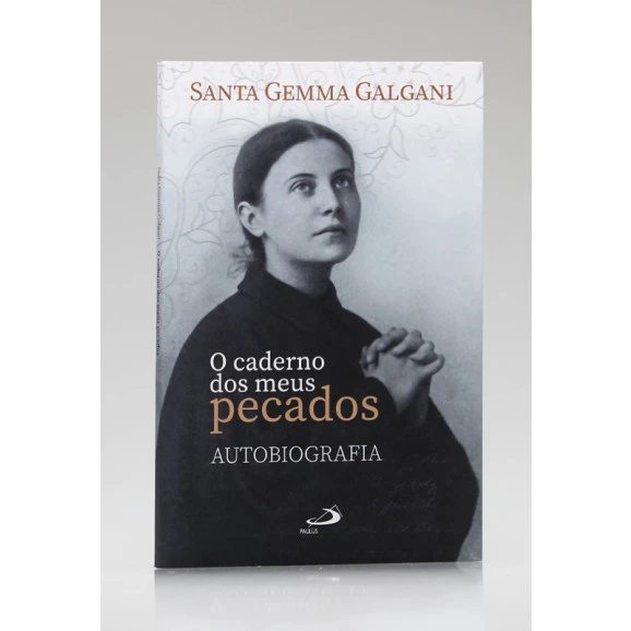 O Caderno dos Meus Pecados | Autobiografia | Santa Gemma Galgani
