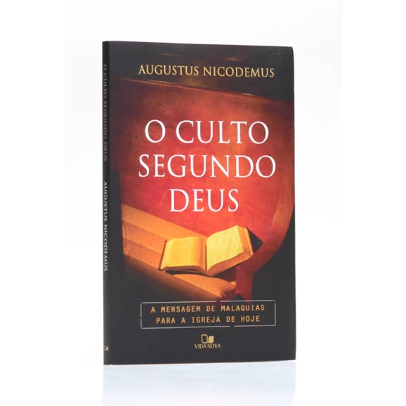 O Culto Segundo Deus | Augustus Nicodemus 