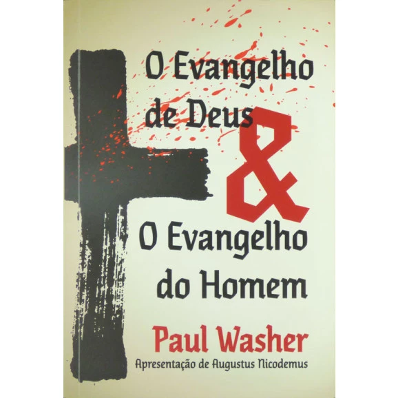 O Evangelho de Deus & o Evangelho do Homem | Paul Washer