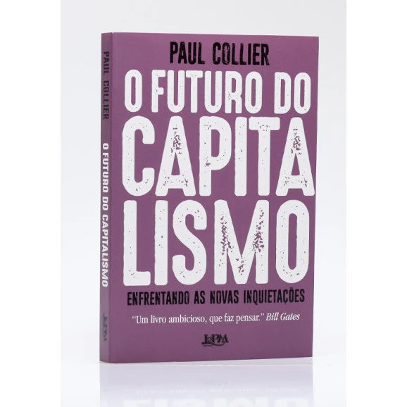 O Futuro do Capitalismo: Enfrentando as Novas Inquietações | Paul Collier