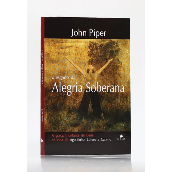O Legado da Alegria Soberana | John Piper