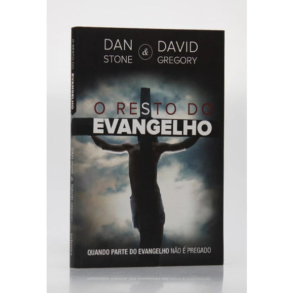 O Resto Do Evangelho | Dan Stone e David Gregory