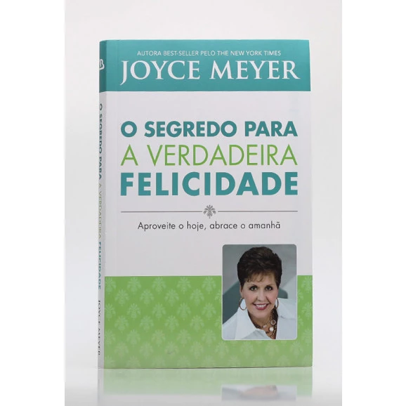 O Segredo Para a Verdadeira Felicidade | Joyce Meyer