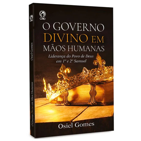 O Governo Divino em Mãos Humanas | Osiel Gomes 