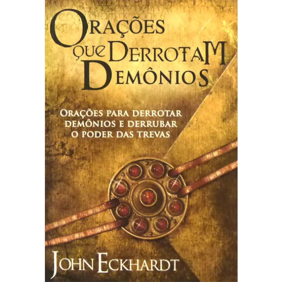Livro Orações Que Derrotam Demônios | John Eckhardt