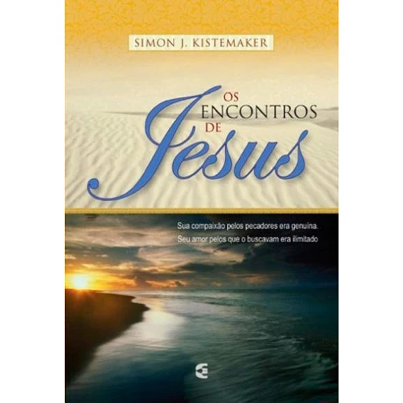 Os Encontros De Jesus | Simon J. Kistemaker 