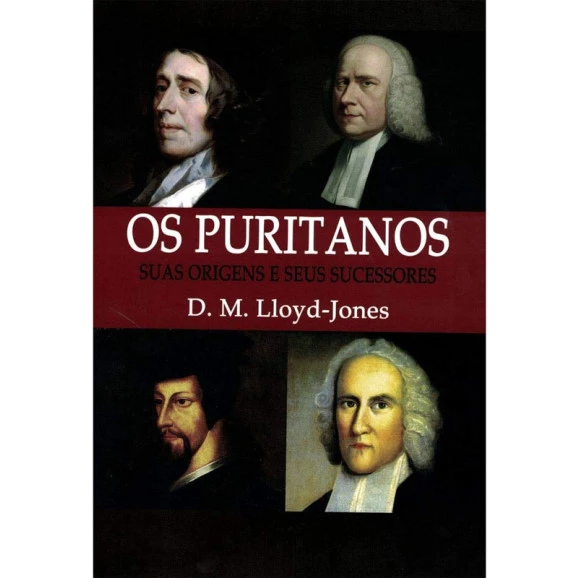 Os Puritanos | Martyn Lloyd-Jones