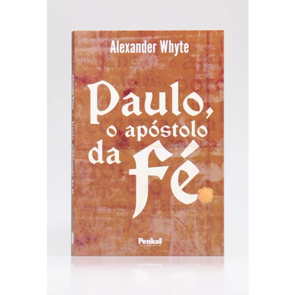  Paulo o Apóstolo da Fé | Alexander Whyte
